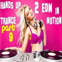 Hands Up 2 EDM in Trancemotion part 9 by Techno-Paradize Radio