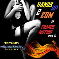 Hands Up 2 EDM in Trancemotion part 4 by Techno-Paradize Radio