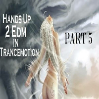 Hands Up 2 EDM in Trancemotion part 5 by Techno-Paradize Radio