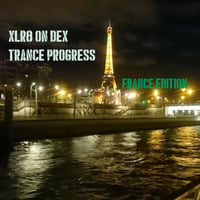XLR8 on DEX (Trance Progress) France Edition  by XLR8