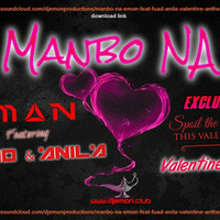 MANBO NA - EMON Feat. Fuad &amp; Anila ( Valentine Anthem) by DJ Emon