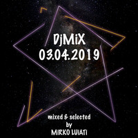 MiRKO LUiATi Pres. DjMiX 04.03.2019 by MK🇮🇹