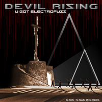dEvil Rising - U GoT ElectrofuzZ by Tchik Tchak Records