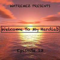 013| Welcome To My Hardlab by Watremez by Hard RecordZz