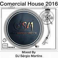 Set Comercial House 2016 Mixed By DJ Sérgio Martins by DJ Sérgio Martins