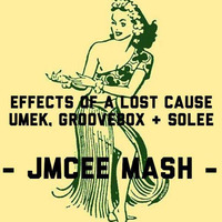 Effects of a lost cause. Umek, Groovebox + Solee. Jmcee mash. by Jmcee music