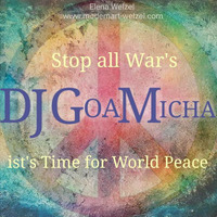 Stop all War's, it's Time for World PEACE (Free Download) by GoaMicha - KaosHippi
