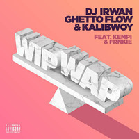 DJ Irwan &amp; Ghetto Flow Kalibwoy Ft. Kempi Frankie - WIP-WAP Remix By Asrael DeeJay by Asrael DeeJay