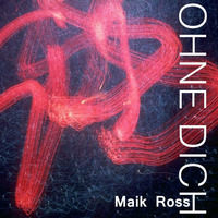 Maik Ross - Ohne dich (2002) by DAS ROSS IM RADIO