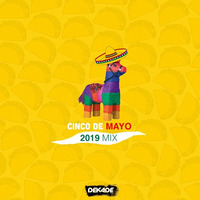CINCO DE MAYO 2019 by OFFICIALDJDEKADE