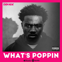 WHAT'S POPPIN by OFFICIALDJDEKADE