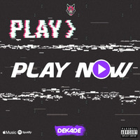 PLAY NOW by OFFICIALDJDEKADE