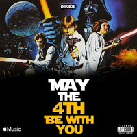 MAY THE 4TH BE WITH YOU by OFFICIALDJDEKADE