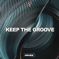 KEEP THE GROOVE by OFFICIALDJDEKADE