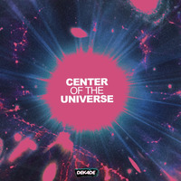 CENTER OF THE UNIVERSE by OFFICIALDJDEKADE