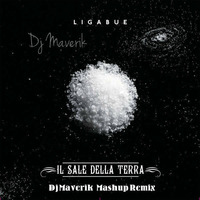 Ligabue - Il sale della terra (Giulio Dj Maverik Mash-Up Bootleg) by Giulio Dj MAVERIK