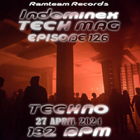 [Techno] Indominex - Tech Mag #126 - 27 April 2024 [132BPM] by Ramteam™® Records