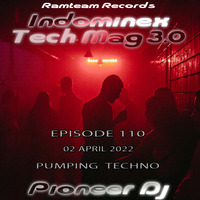 [Indominex] Tech Mag 3.0 - Episode 110 - Techno - 02 April 2022 by Ramteam™® Records