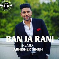 Ban Ja Rani Remix Abhishek Singh by Abhishek Singh