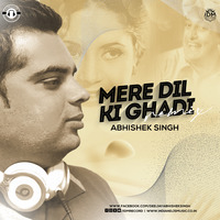 MERE DIL KI GHADI (REMIX) ABHISHEK SINGH by Abhishek Singh