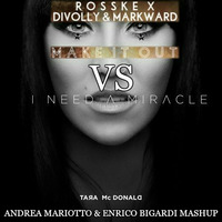 I Need A Make It Out Miracle (Mariotto &amp; Bigardi Mashup) by Andrea Mariotto DJ