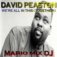 DAVID PEASTON - WE'RE ALL THIS ( TOGETHER )( MÁRIO MIX DJ )( 104 BPM ) by Mário Mix Dj