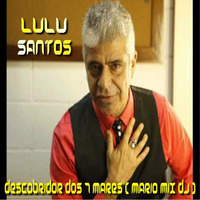 LULU SANTOS - DESCOBRIDOR DOS 7 MARES ( MÁRIO MIX DJ )( 137 BPM ) by Mário Mix Dj