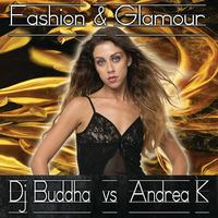fashion&amp;glamour - Dj Buddha vs Andrea K by Roby Zeta - D.J. Buddha
