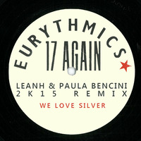 Eurythmics feat. Thunderpuss - 17 again (Leanh &amp; Paula Bencini Remix)We Love Silver by Leanh