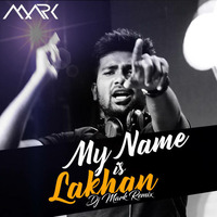 My Name Is Lakhan - Dj Mark by DJ MARK