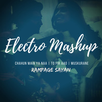 Chahun Main Ya Na / To Fir Aao / Muskurane - Rampage Sayan Electro Mashup by Rampage Sayan | Daxten Bollywood