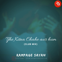 Tujhe Kitna Chahne Lage (Club Remix) | Rampage Sayan | Kabir Singh | Arijit Singh | Shahid Kapoor by Rampage Sayan | Daxten Bollywood