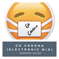 Go Corona (Electronic Mix)- Rampage Sayan by Rampage Sayan | Daxten Bollywood