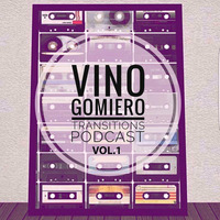 Vino Gomiero @ Transitions Podcast Vol. 1 (2017) by Vino Gomiero | VINNO