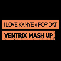 I Love Kanye x PoP Dat by Ventrix