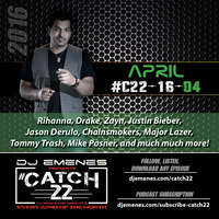 #Catch22 (Episode 16-04) April 2016 by DJ EMENES by djemenes