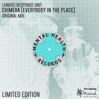 Lunatic Response Unit - Chimera (Everybody In The Place) [Original Mix]  by Mental Health Records UK