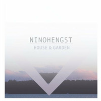 HOUSE &amp; GARDEN (Original Mix) by NINOHENGST