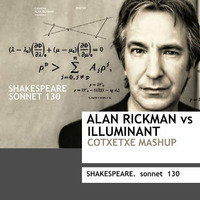 SONNET 130 - ALAN RICKMAN VS. ILLUMINANT (COTXETXE MASHUP ) by COTXETXE