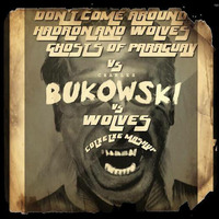 DON´T COME AROUND HADRON AND WOLVES - GHOSTS OF PARAGUAY VS. CHARLES BUKOWSKI VS. WOLVES ( COTXETXE MASHUP ) by COTXETXE