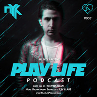 Play Life #003 With DJ NYK &amp; Nawed Khan by DJ NYK
