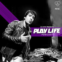 Play Life #016 with DJ NYK &amp; Mash by DJ NYK