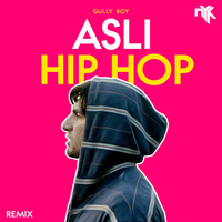 Asli Hip Hop (Gully Boy) - DJ NYK Flip by DJ NYK