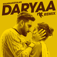 Daryaa (Manmarziyaan) - DJ NYK Remix by DJ NYK