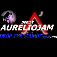 DROP THE SOUND ep. #005 by AurelioJam