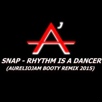 Snap - Rhythm is a dancer (AurelioJam booty remix 2015) by AurelioJam