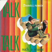 Talk Talk - Such A Shame (Tronicz Edit)-final by Mario Van de Walle (Tronicz)