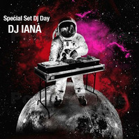 DJ Iana - Special Set Dj Day by DJ Iana