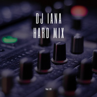 Hard Mix - Vol. 01 by DJ Iana