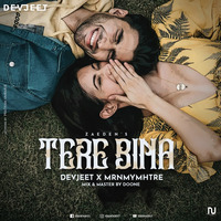 Tere Bina @zaeden Remixed By DEVJEET x Mrnmy Mhtre by DEVJEET